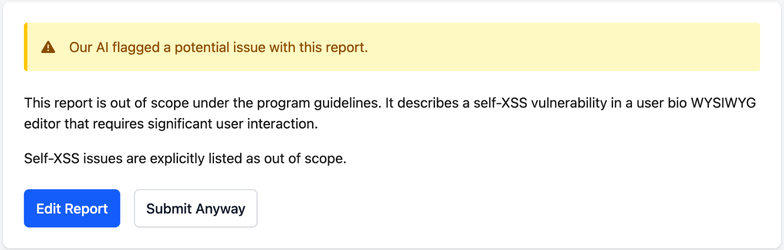 Warning banner reading “Our AI flagged a potential issue with this report.” Below it, text explains the report is out of scope because it describes a self-XSS in a user bio editor, and that self-XSS is explicitly listed as out of scope. Two buttons sit at the bottom: a blue “Edit Report” and a white “Submit Anyway.”