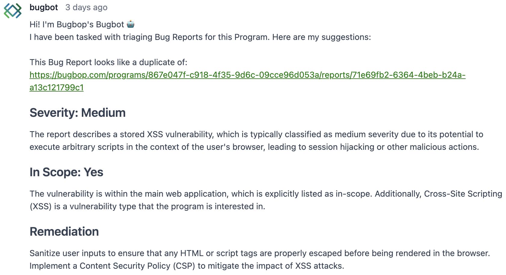 Screenshot of a Bugbot triage comment on a bug report. Bugbot flags the report as a possible duplicate, linking to a previous report. It assigns a severity of 'Medium' for a stored XSS vulnerability, confirms the issue is in-scope, and provides remediation advice: sanitizing user input and implementing a Content Security Policy (CSP).